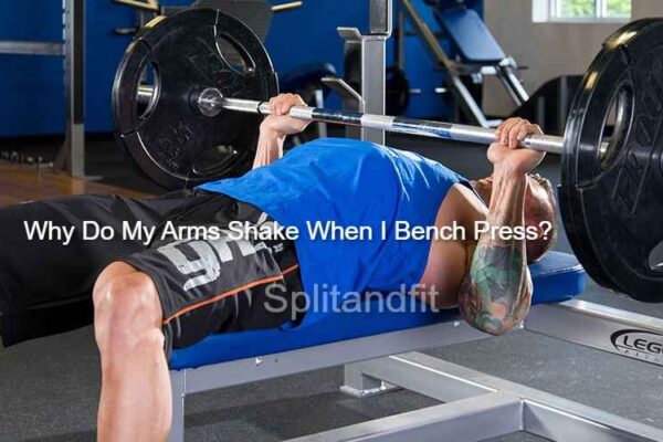 Why Do My Arms Shake When I Bench Press?