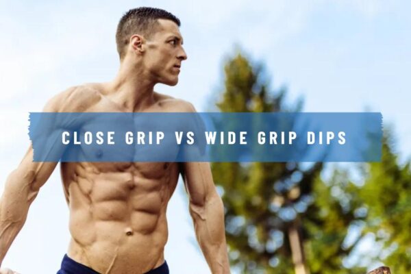 Close Grip vs Wide Grip Dips