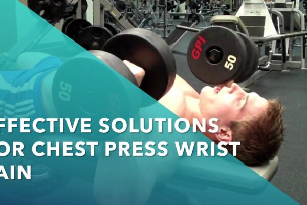 Overcoming Chest Press Wrist Pain: Effective Solutions and Strategies