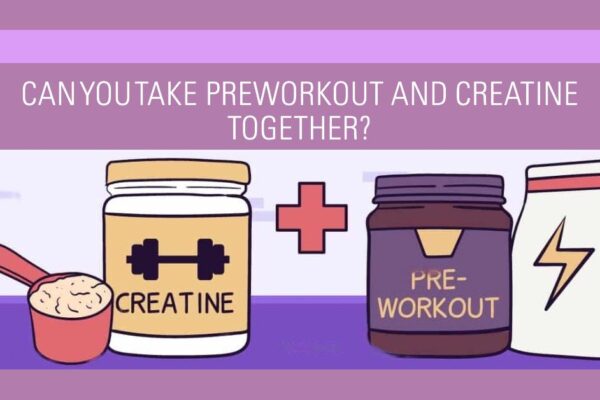 Can You Take Preworkout and Creatine Together?